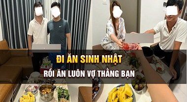 Đi ăn sinh nhật lén xơi vợ bạn